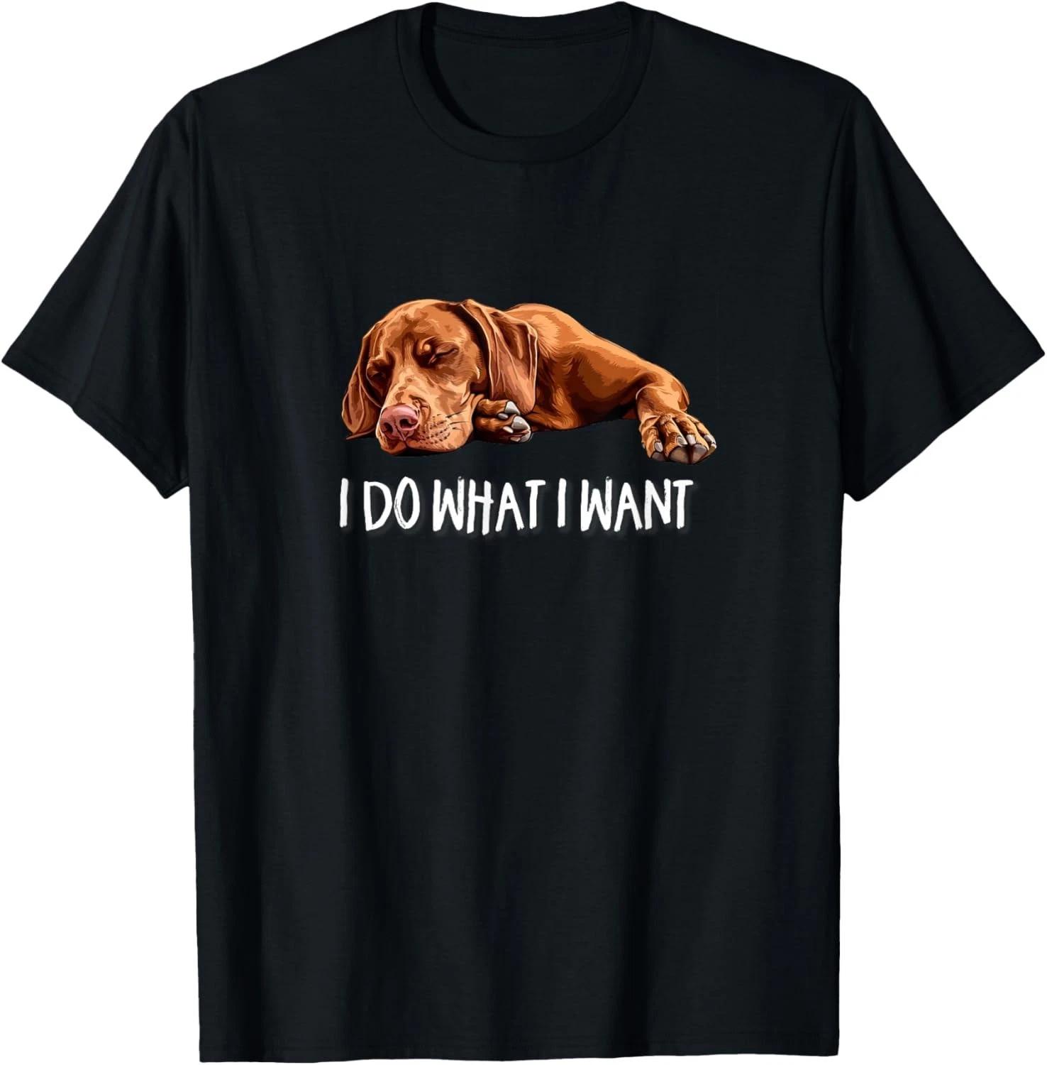 

Mens Womens _ Kids Funny Do What I Want Vizsla Dog Lover Gift Unisex T-Shirt 2XL