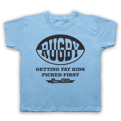 Rugby Getting Fat Kids Picked First Funny Slogan Comedy Kids Childs T-Shirt