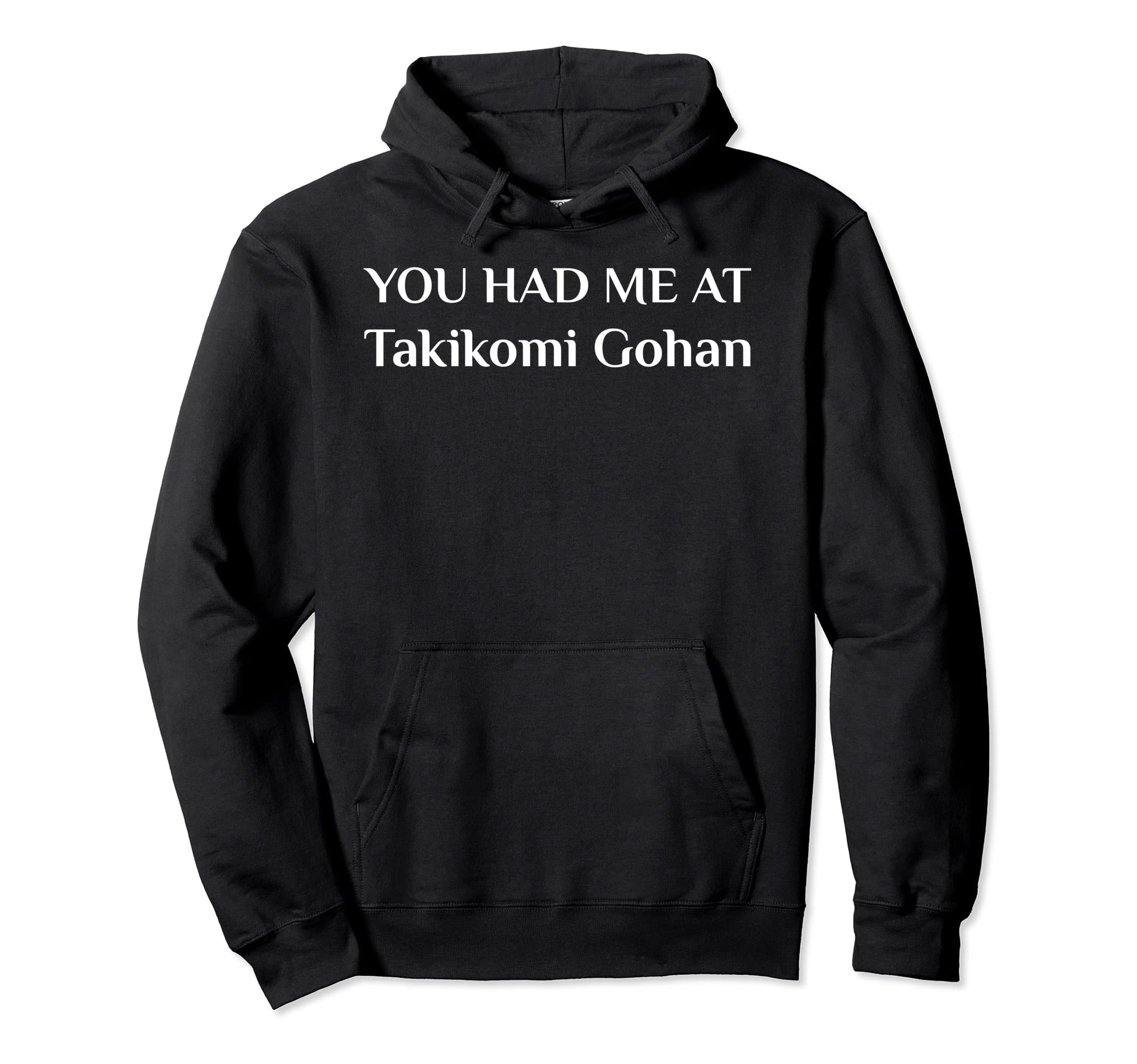 

You Had Me At Takikomi GOHAN Funny Japanese Food Fan Hoodie чёрный