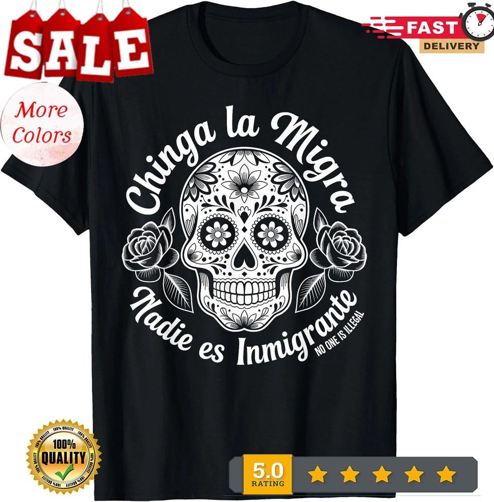 

Chinga La Migra Sugar Skull Calavera Dia Muertos T-Shirt 2XL