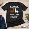 Funny Llama with Hats Lama with Hat Carl What Did You Do Unisex T-shirt