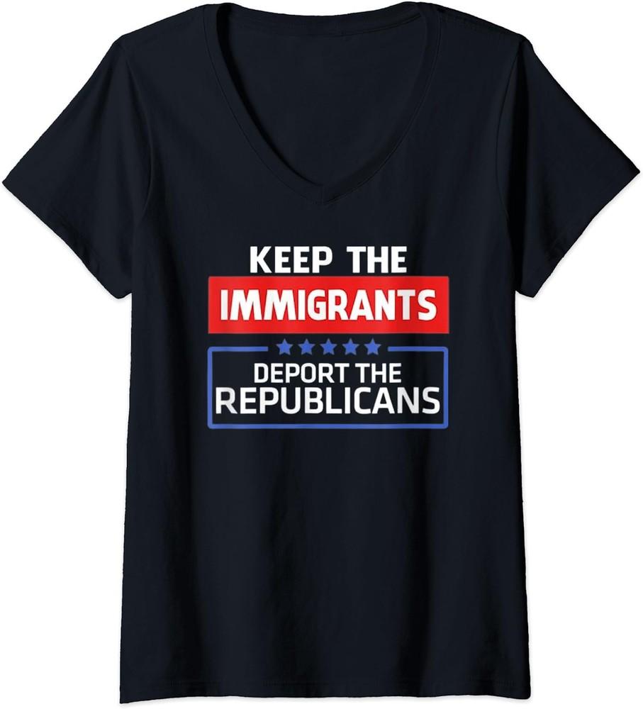 Keep The Immigrants Deport The Republicans Gift Ladies  V-Neck Tshirt Unisex T-Shirt S