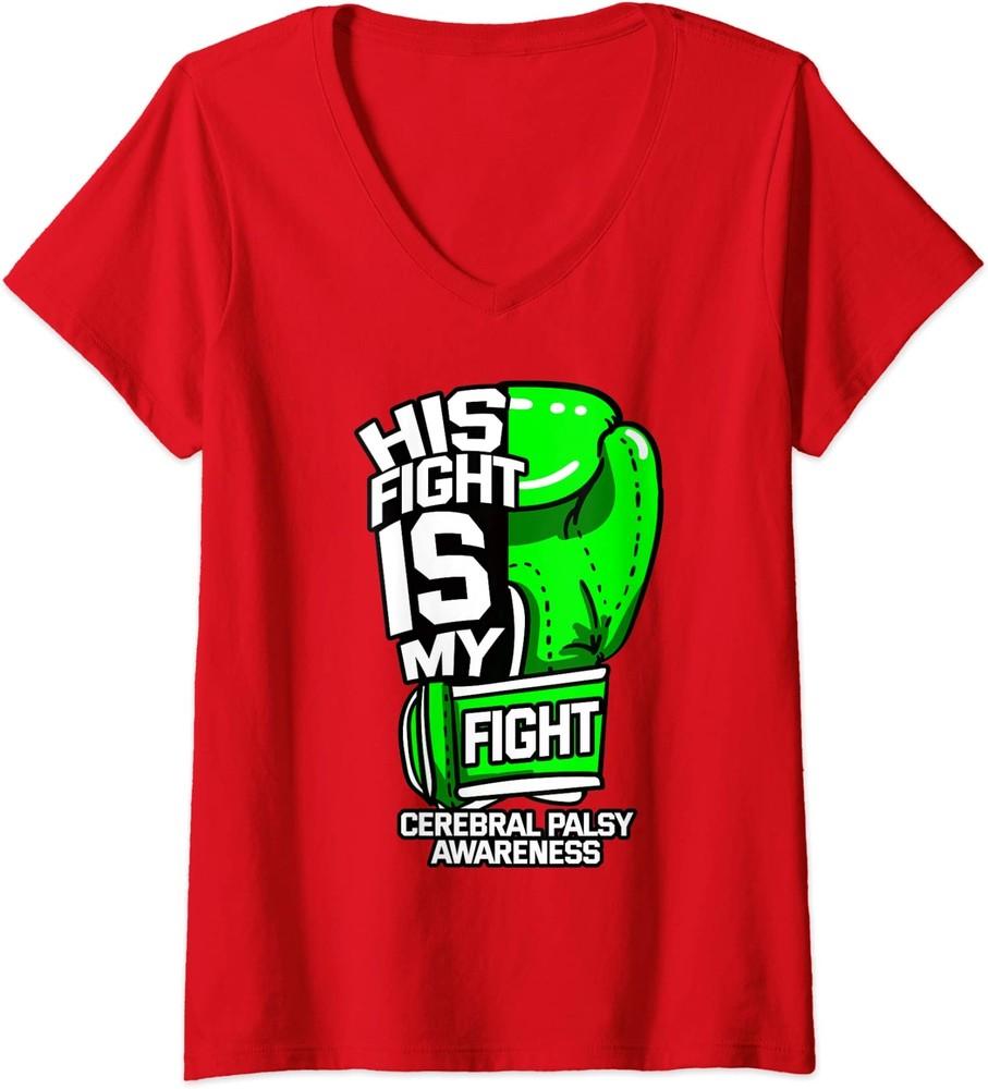 His Fight Is My Fight Cerebral Palsy Green Ribbon Ladies V-Neck Tshirt Unisex T-Shirt XXXL