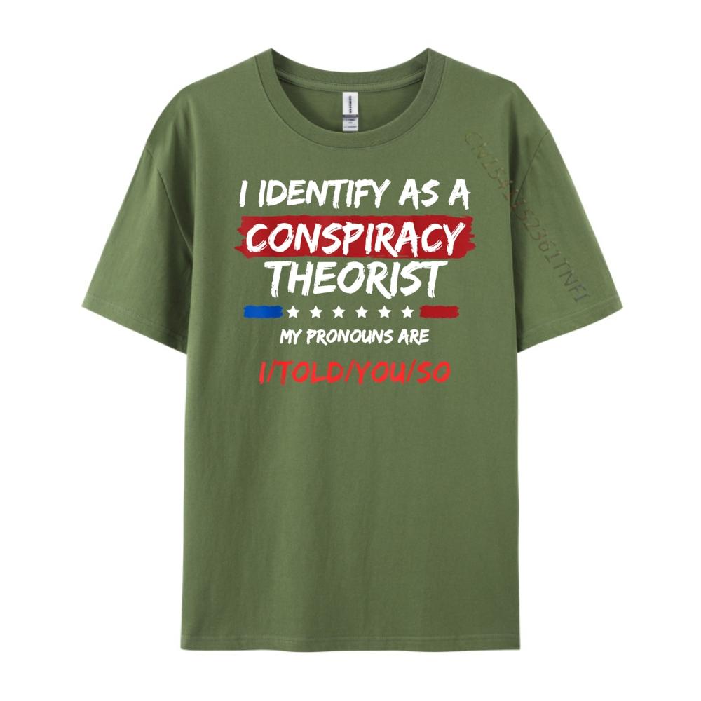 I Identify As A Conspiracy Theorist T Shirt Funny Political Funny Shirts Tshirts Men St Patricks Day