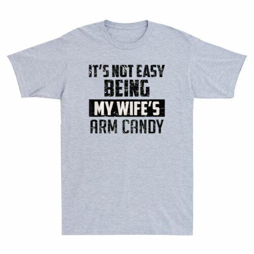 It s Not Easy Being My Wife s Arm Candy Funny Saying Vintage Men s T-Shirt Tee S