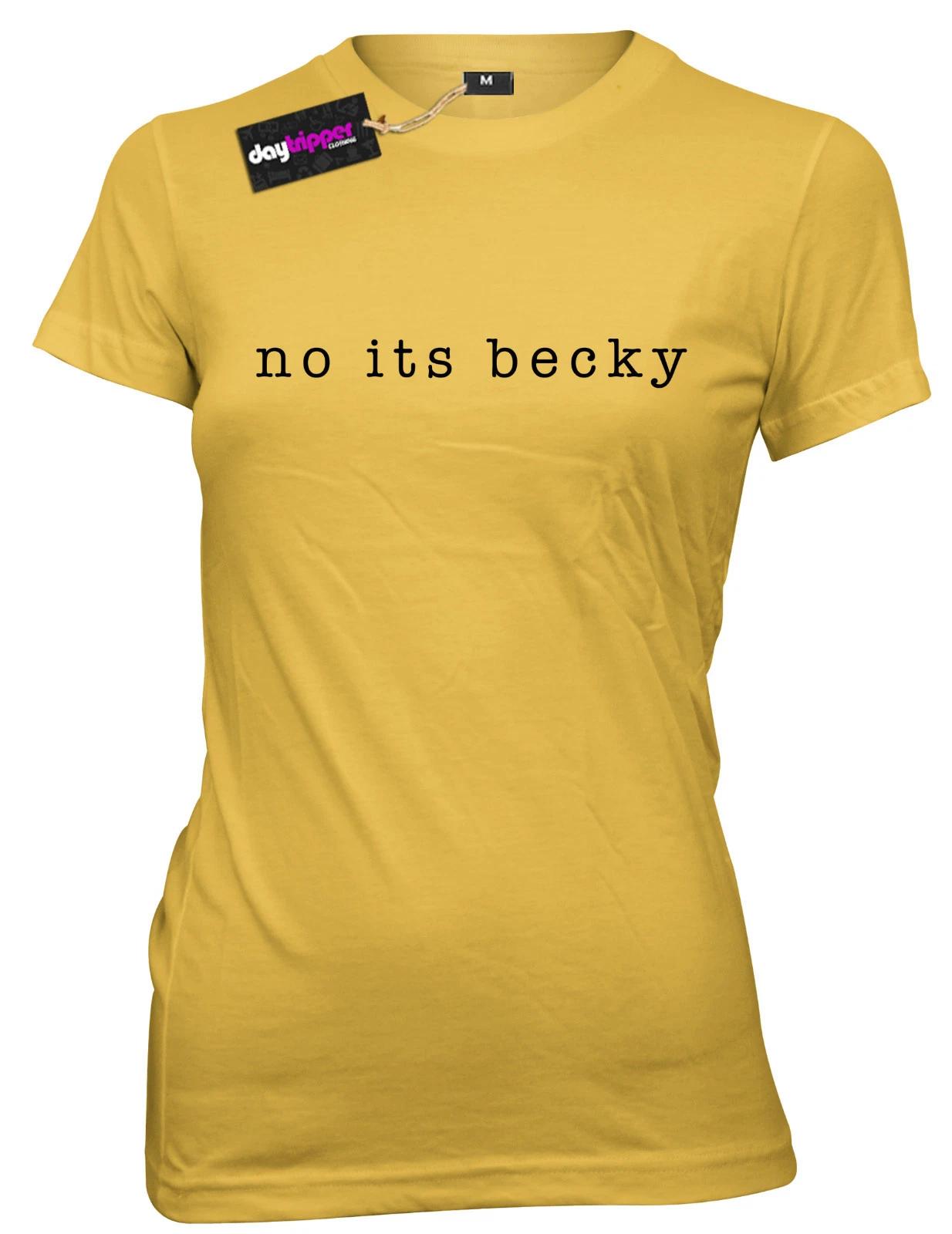 No Its Becky T-Shirt Tumblr Womens Ladies Girls Hipster T-shirt L