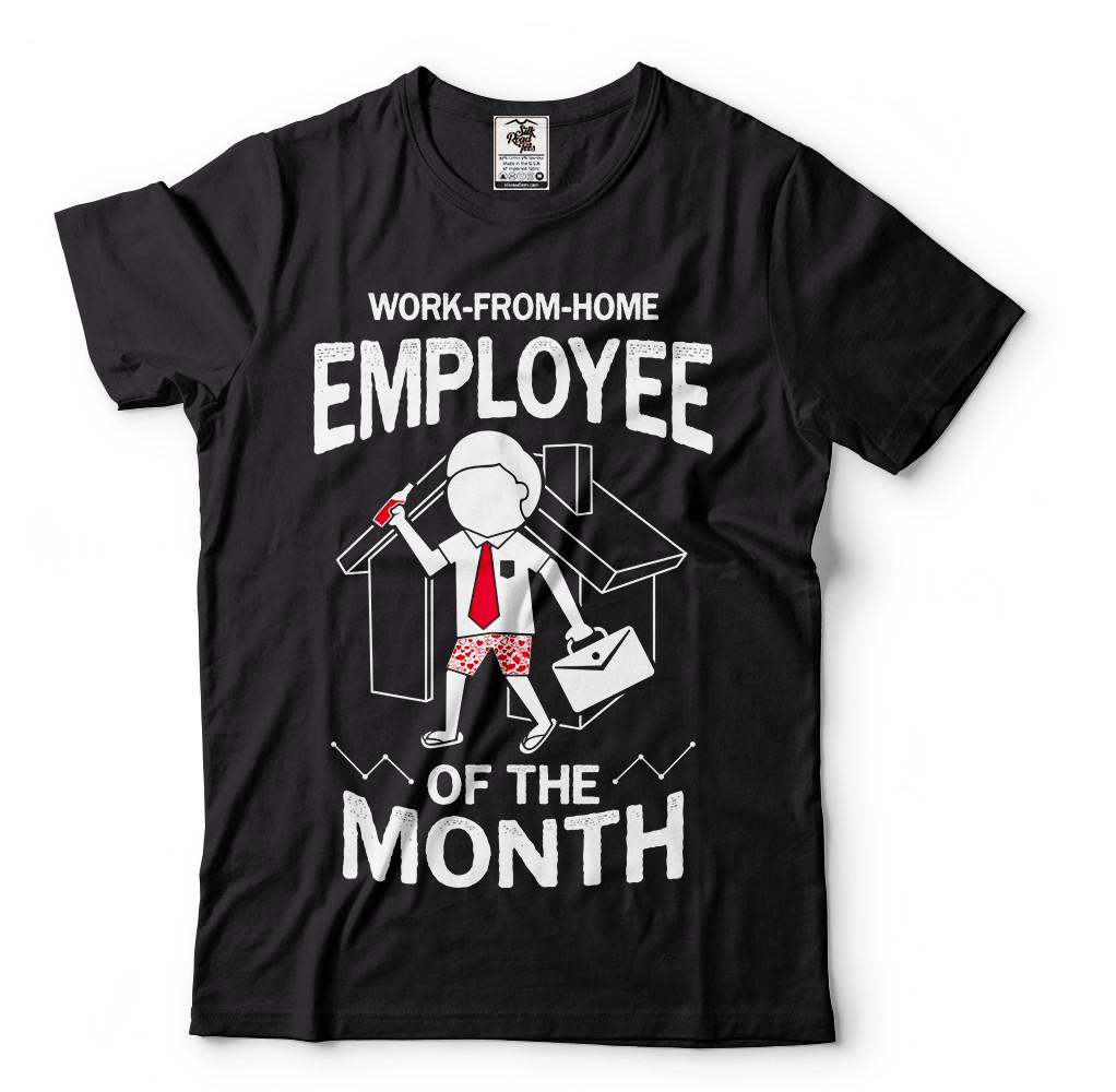 Work-From-Home Employee of the Month T-shirt Employee appreciation Funny Shirt 2XL
