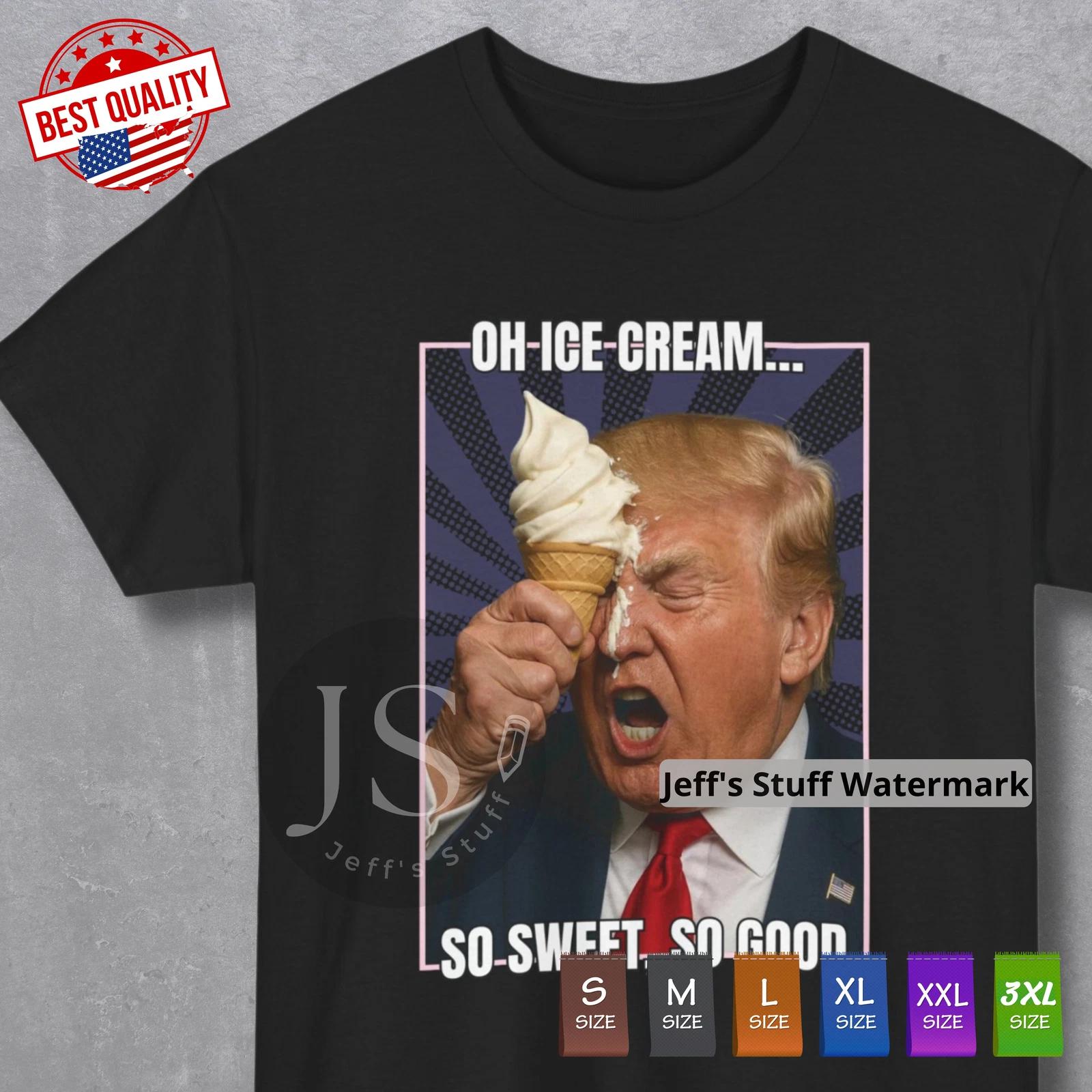 Oh Ice Cream, So Sweet So Good T Shirt Trump 2025 Immigration Clothing Funny Tee 3XL