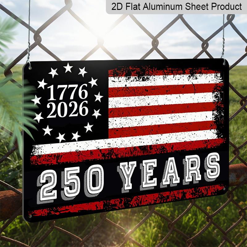 2D Flat, 1pc "1776-2026 250 Years" Vintage American Flag Aluminum Sign, 12"×8" - Patriotic Distressed Style, US 250th Anniversary Wall Decor Plaque