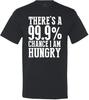99.9% Chance I Am Hungry Graphic T-shirt