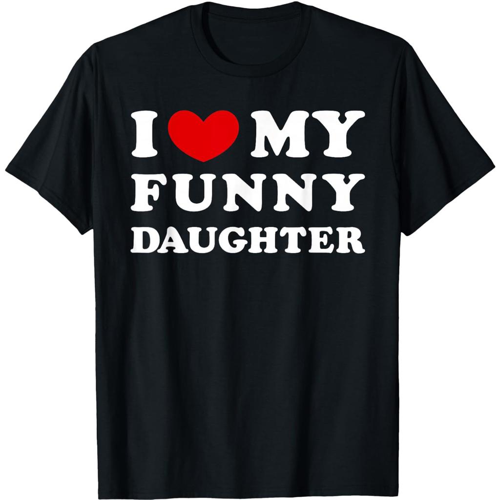 I Love My Daughter Yes She Bought Me This Shirt Mother's Day Cotton Humor Streetwear Tee Short Sleeve Unisex Loose Clothing