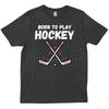 Born To Play Hockey For Love Of The Sport Birthday Friends New T Shirt