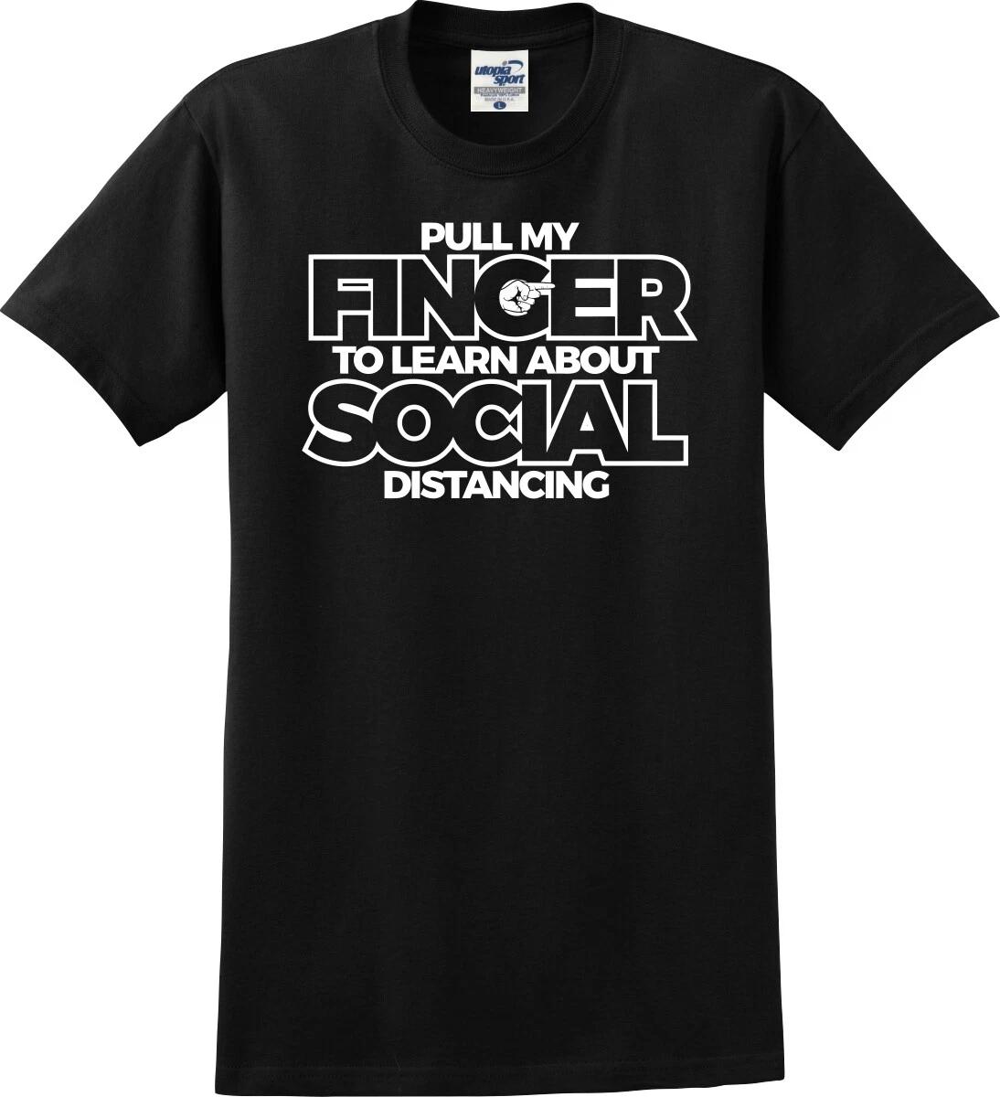 Pull My Finger To Learn About Social Distancing Funny Unisex T shirt (S-5X) 2XL