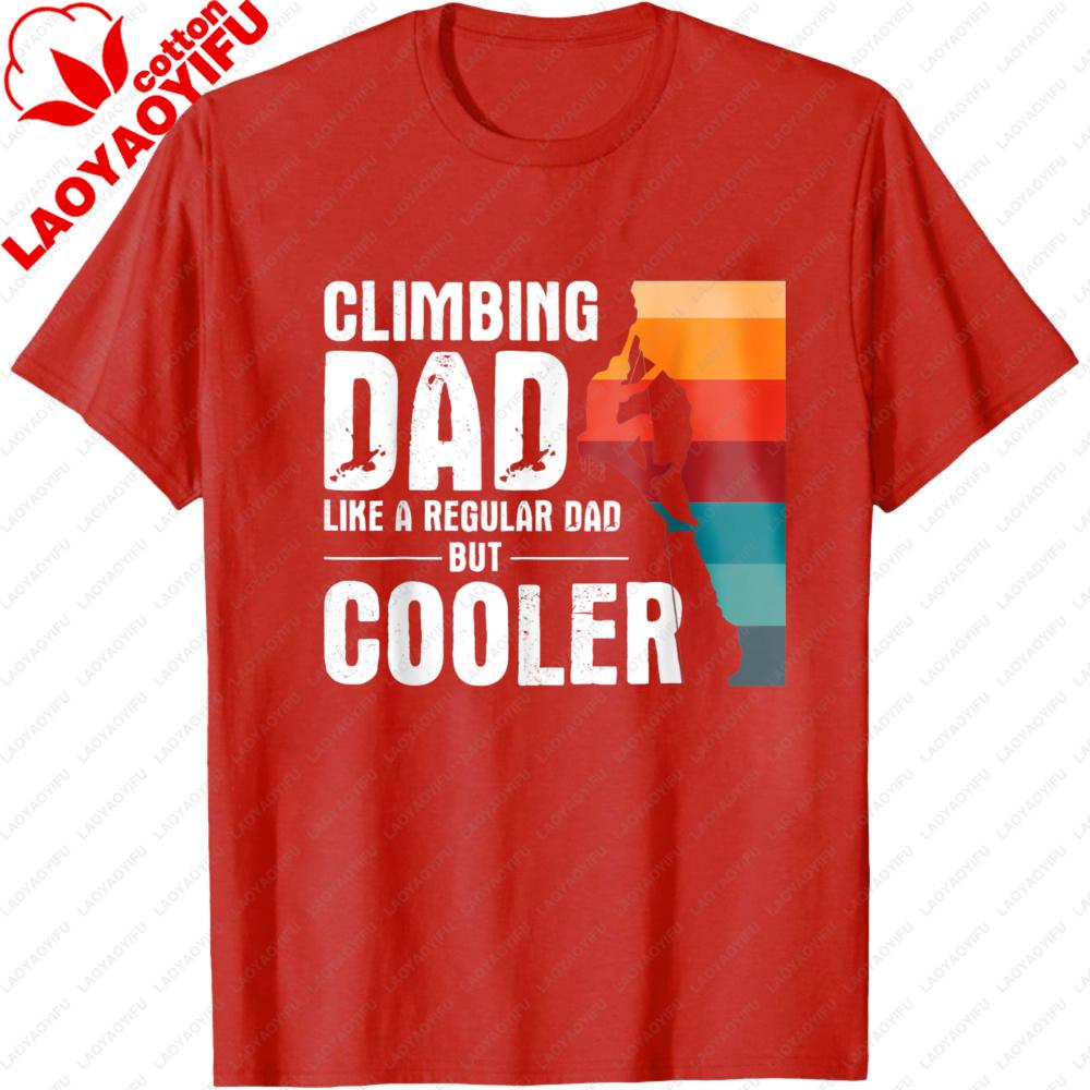 Climbing Dad Like A Regular Dad But Cooler Men TShirt Cotton Summer Casual Fashion Gift for Father Outdoor Activity Top