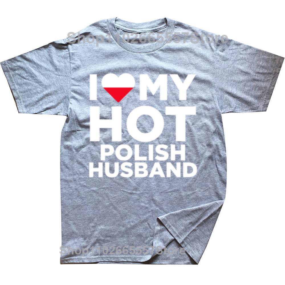 Funny I Love My Hot Polish Husband Cute Poland Relationship Tshirts Men Fashion Casual Tshirt Cotton Loose Oversized T Shirt