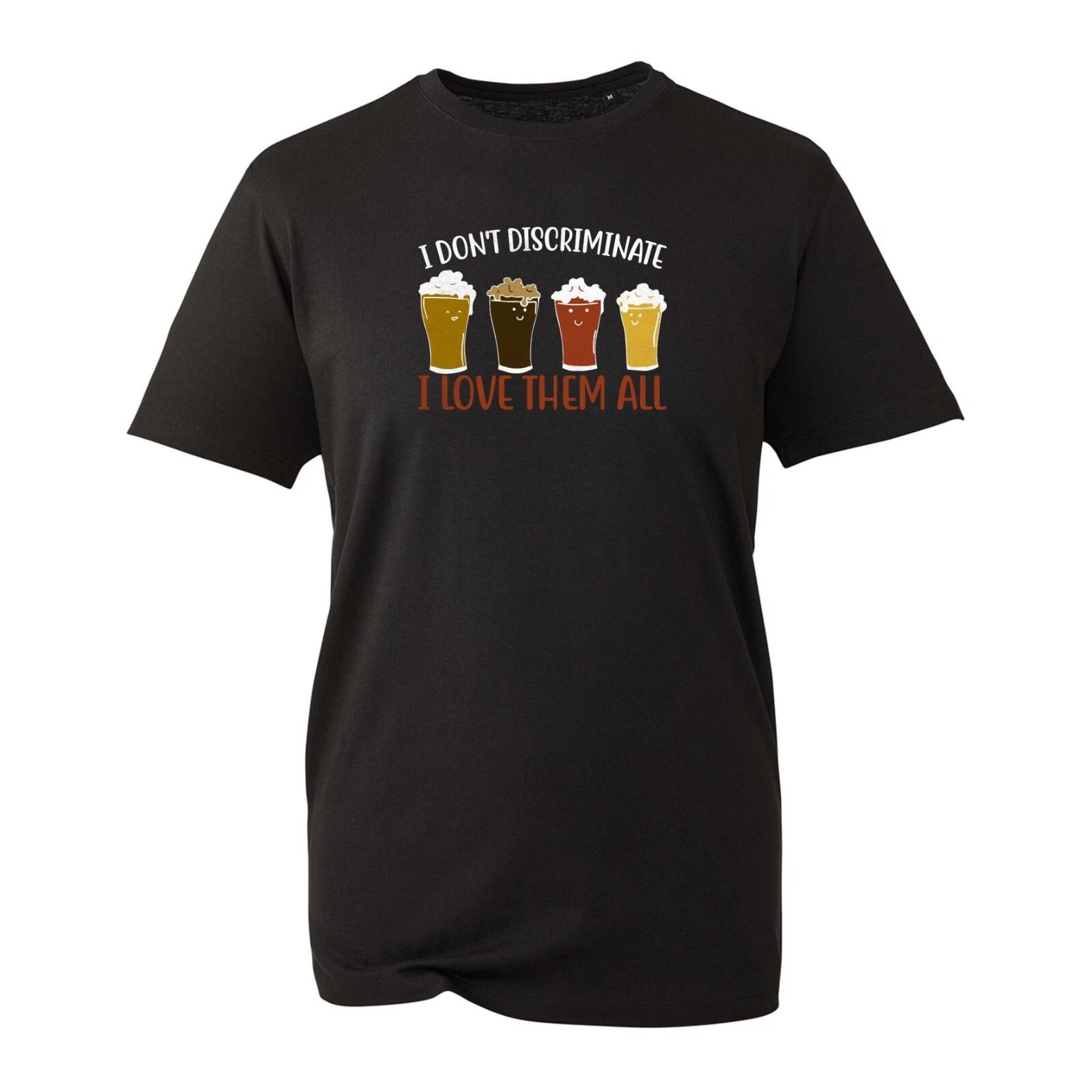 I Don t Discriminate I Love Them All T-Shirt Funny Beer Drink Lover Joke Tee Top XL