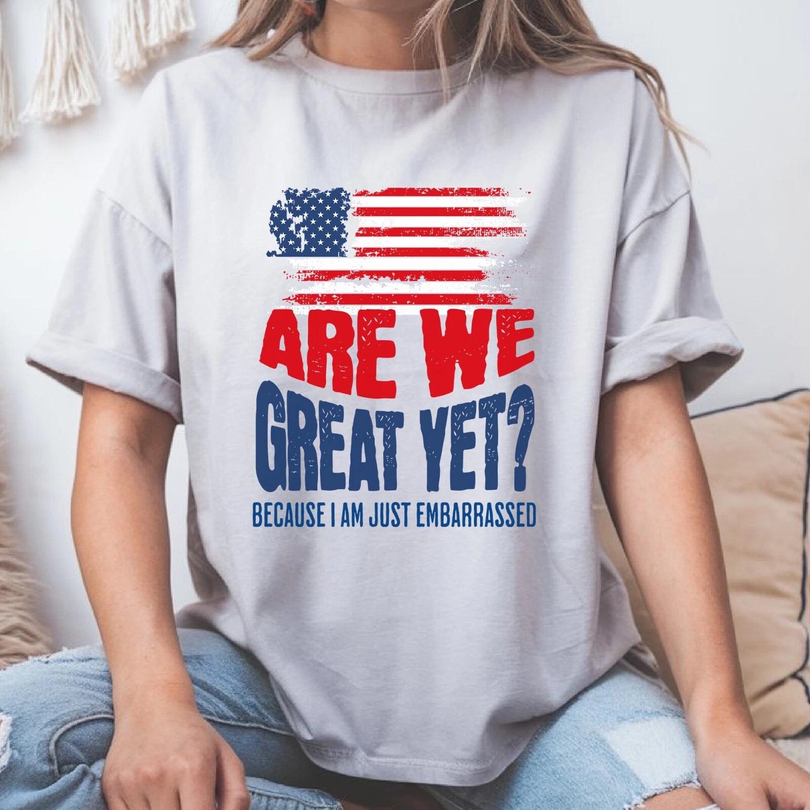 Are we Great Yet T-Shirt, Anti-Trump Tee, Democratic Shirt, Anti-Fascism Shirt S