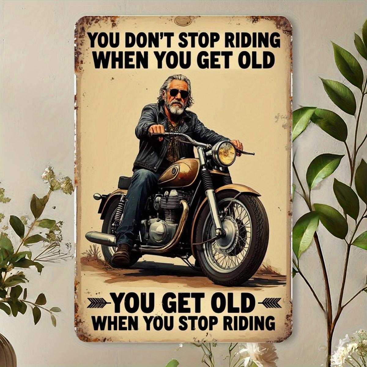 D Flat D Flat  xcm Vintage Motorcycle Metal Tin Sign  You Dont Stop Riding When You Get Old Inspirational Ride 20x30cm（7.8x11.8inch）