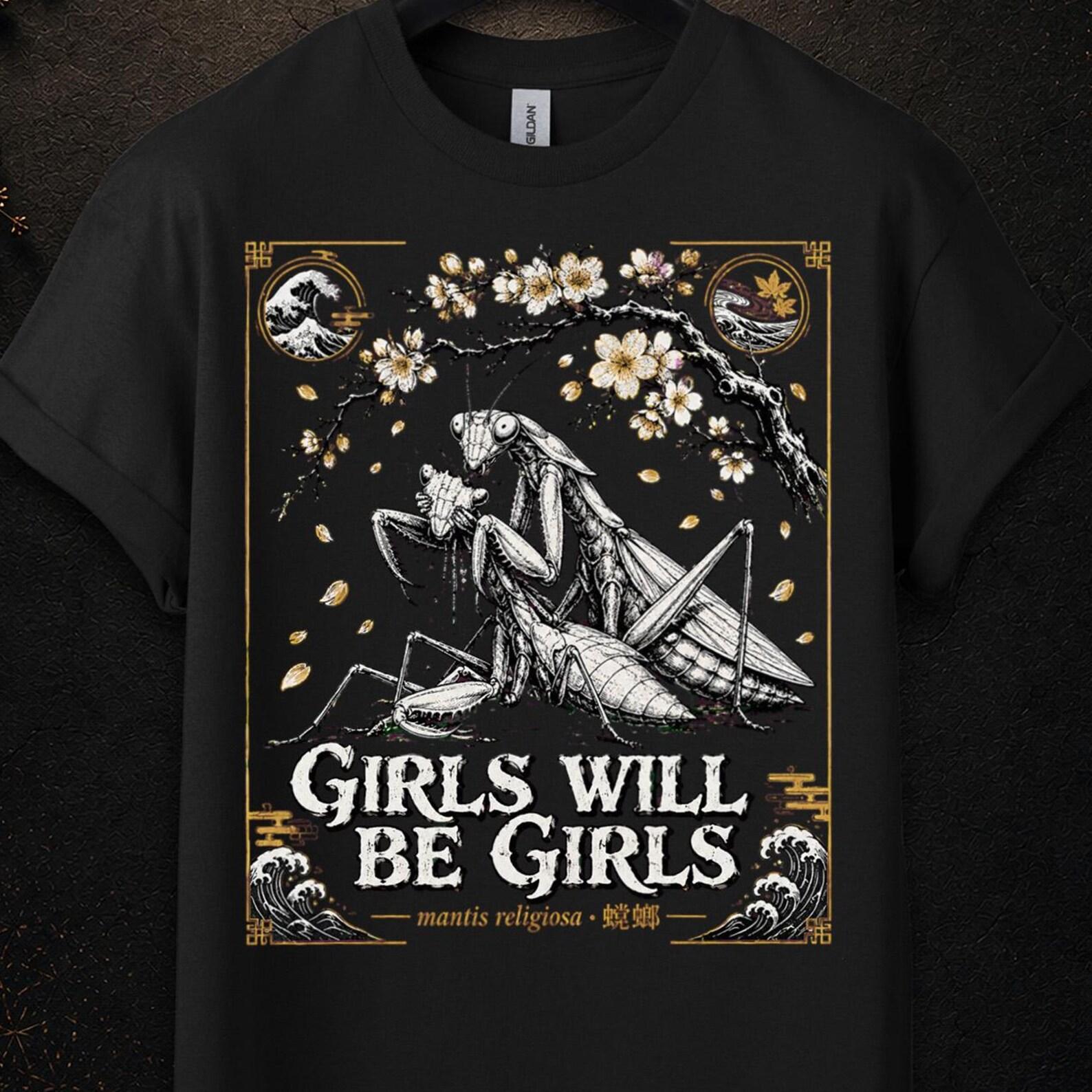Girls Will Be Girls T-Shirt, Girls Will Be Girls Praying Mantis Shirt, Feminist Gifts, Girls Will Be Girls Tshirt, Girls Will Be Girls Shirt 3XL