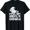 Eyes Up Heels Down For A Horseman Horsewoman T Shirt