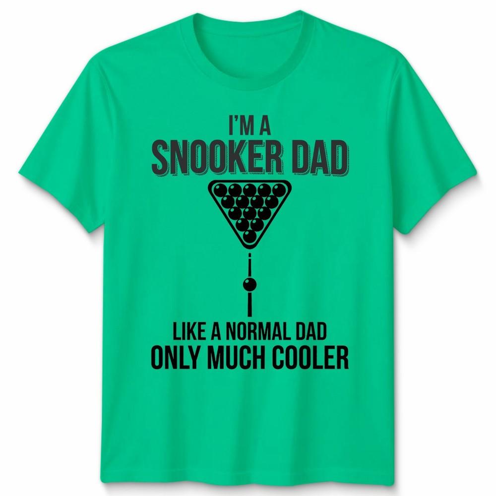 Im A Snooker Dad Unisexs T Shirt Like A Normal Dad Only Much Cooler Fathers Day S