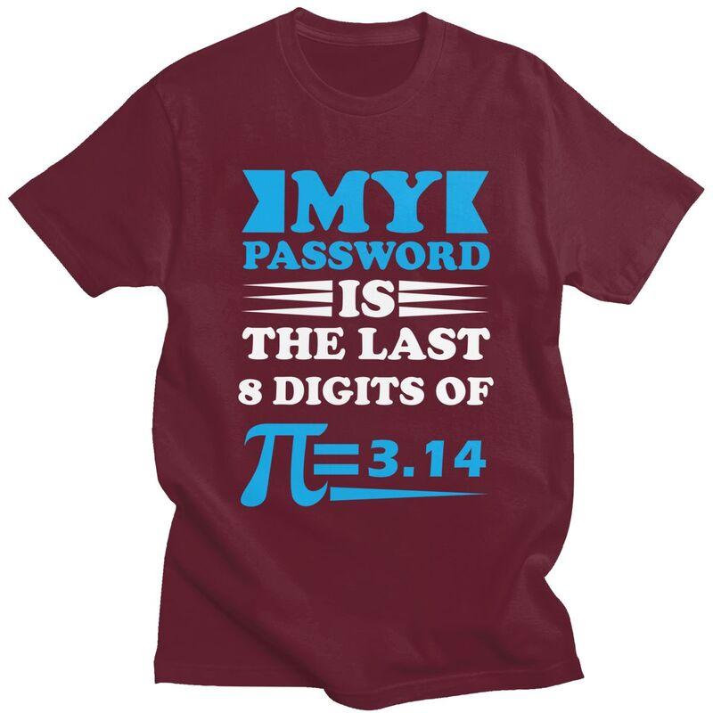 Custom Mens My Password Is The Last 8 Digits Of Pi T Shirts Short Sleeve Cotton Tshirt Casual Math Teacher Gift Tees Clothing