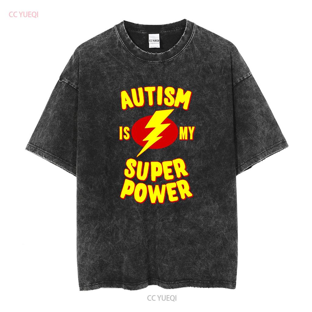 Autism Is My Super Power T Shirt Long or Short Sleeves Vintage Washed Designer Clothes Streetwear Stretched Graphic Homme