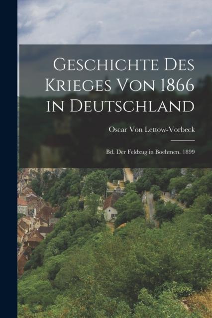 Kniha Geschichte Des Krieges Von 1866 In Deutschland : Bd. Der Feldzug In Boehmen. 1899