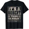Robert First Name Shirt It's A Robert Thing T-Shirt