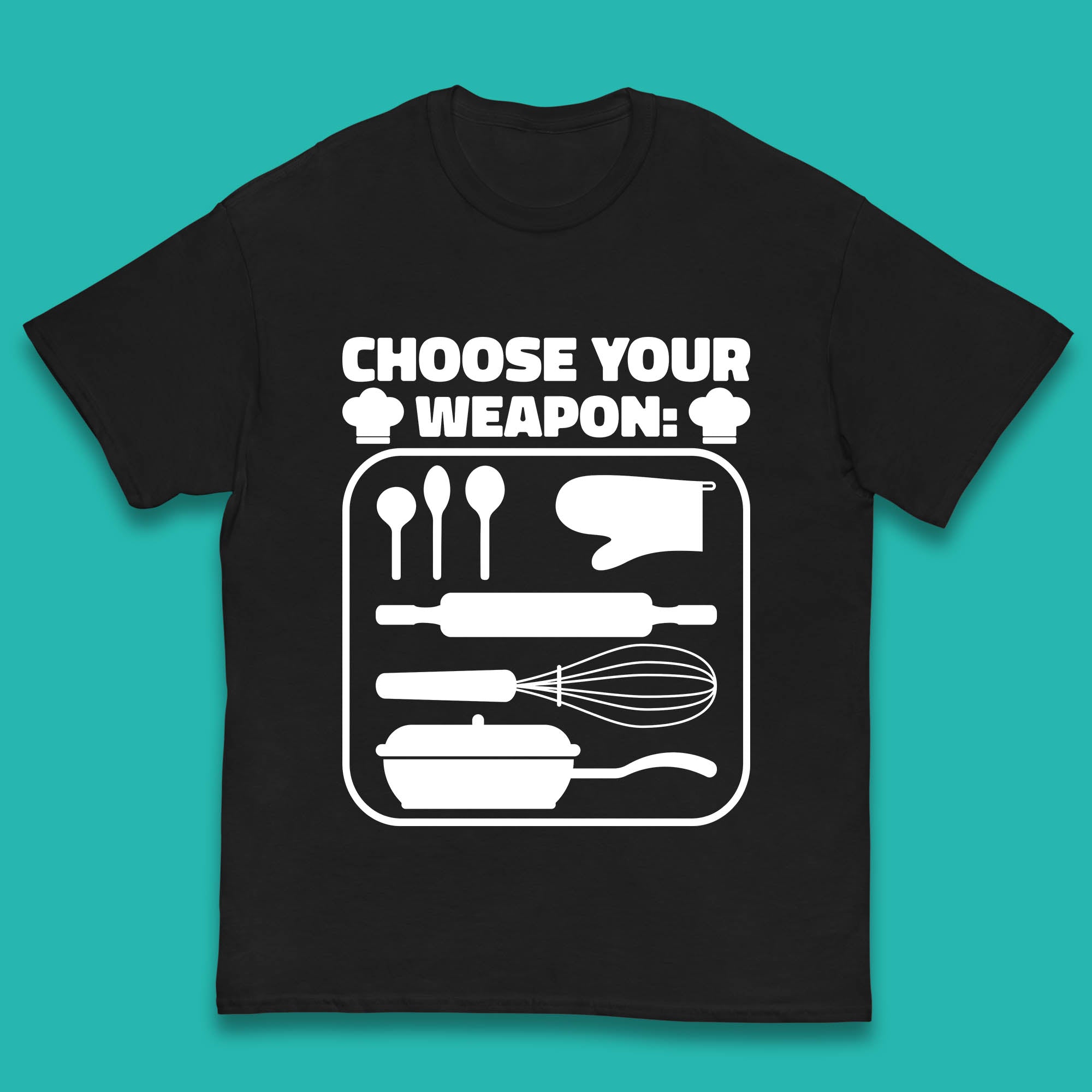 Choose Your Weapon Chef  Funny Cooking Kitchen Baking Weapons Kids T Shirt 130