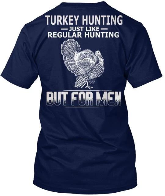 Turkey Hunting Is For Men TTshirt Made in the USA Size S to 5XL S