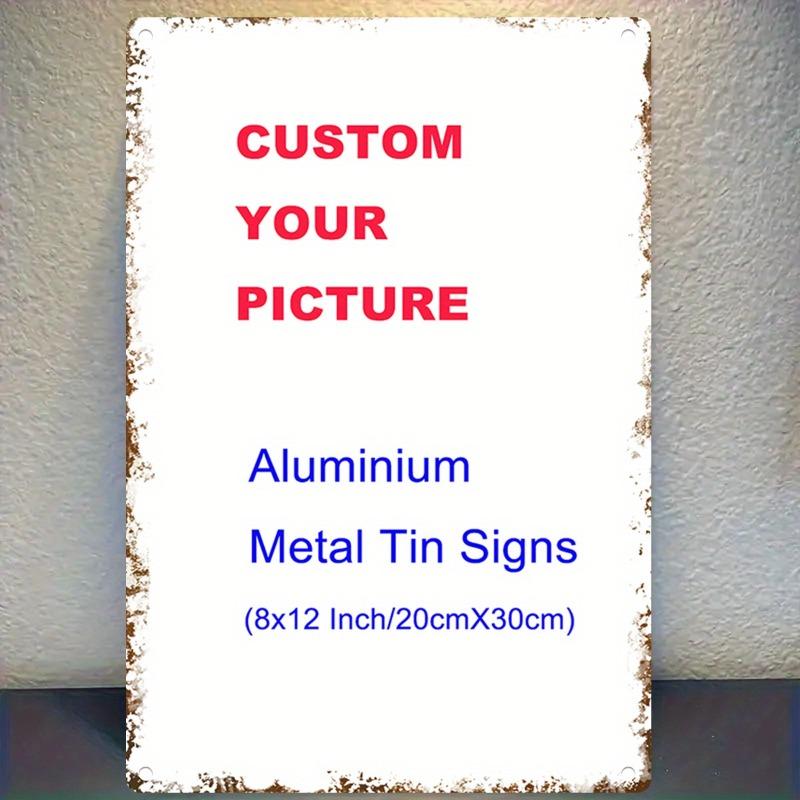 

Custom Aluminium Metal Tin Sign HD Print AntiFold x Inch Personalized Photo Retro Wall Decor Plaque Rustproof Vintage Iron 20x30cm（7.8x11.8inch）