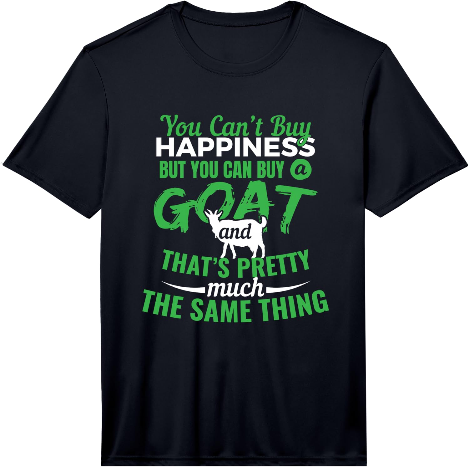 You Can t Buy Happiness But You Can Buy A Goat Gift Performance  Unisex T-Shirt S