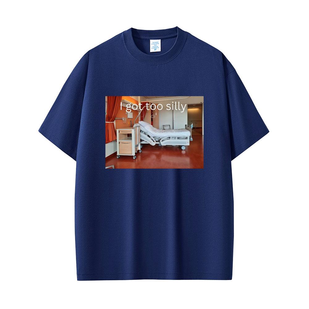 I Got Too Silly Funny Meme T-shirt Unisex Women Casual Cotton Vintage Short Sleeve Tees Fashion Oversized T Shirt Streetwear Unisex