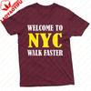 Welcome To Nyc Walk Faster Unisex TShirt Cotton Summer Short Sleeve Casual Fashion Top Unisex Streetwear Clothes Graphic T Shirts