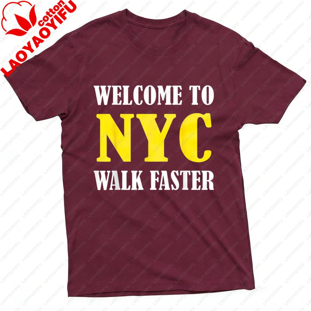 Welcome To Nyc Walk Faster Unisex TShirt Cotton Summer Short Sleeve Casual Fashion Top Unisex Streetwear Clothes Graphic T Shirts