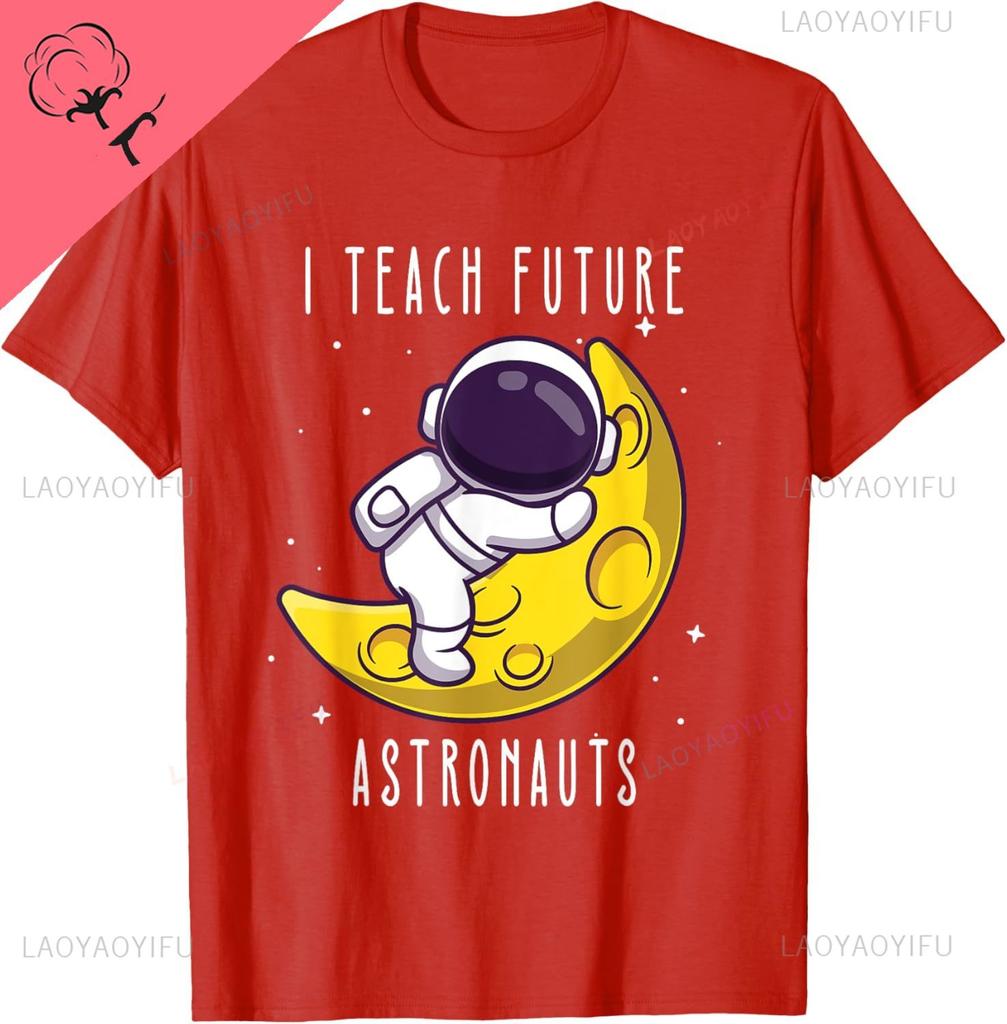 I Teach Future Astronauts Kindergarten Teacher Astronomy Unisex Women Kids TShirt Kawayi Y2k Harajuku Couple Camisas Streetwear
