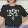 My Password Is The Last 8 Digits Of Merch Unisex Unisex T Shirt Pure Cotton Tee Graphic Printing Tshirt Clothes