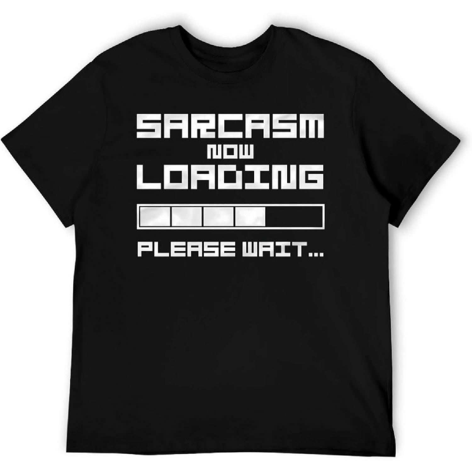 Sarcasm Now Loading Graphic T-Shirt – Funny Humor Text Men s Casual Cotton Tee S