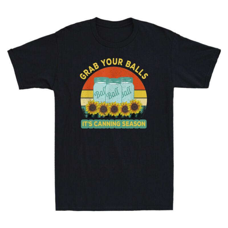 Its Shirt Grab Funny Vintage Canning Balls TShirt Season Sayings Your Gift Gag S