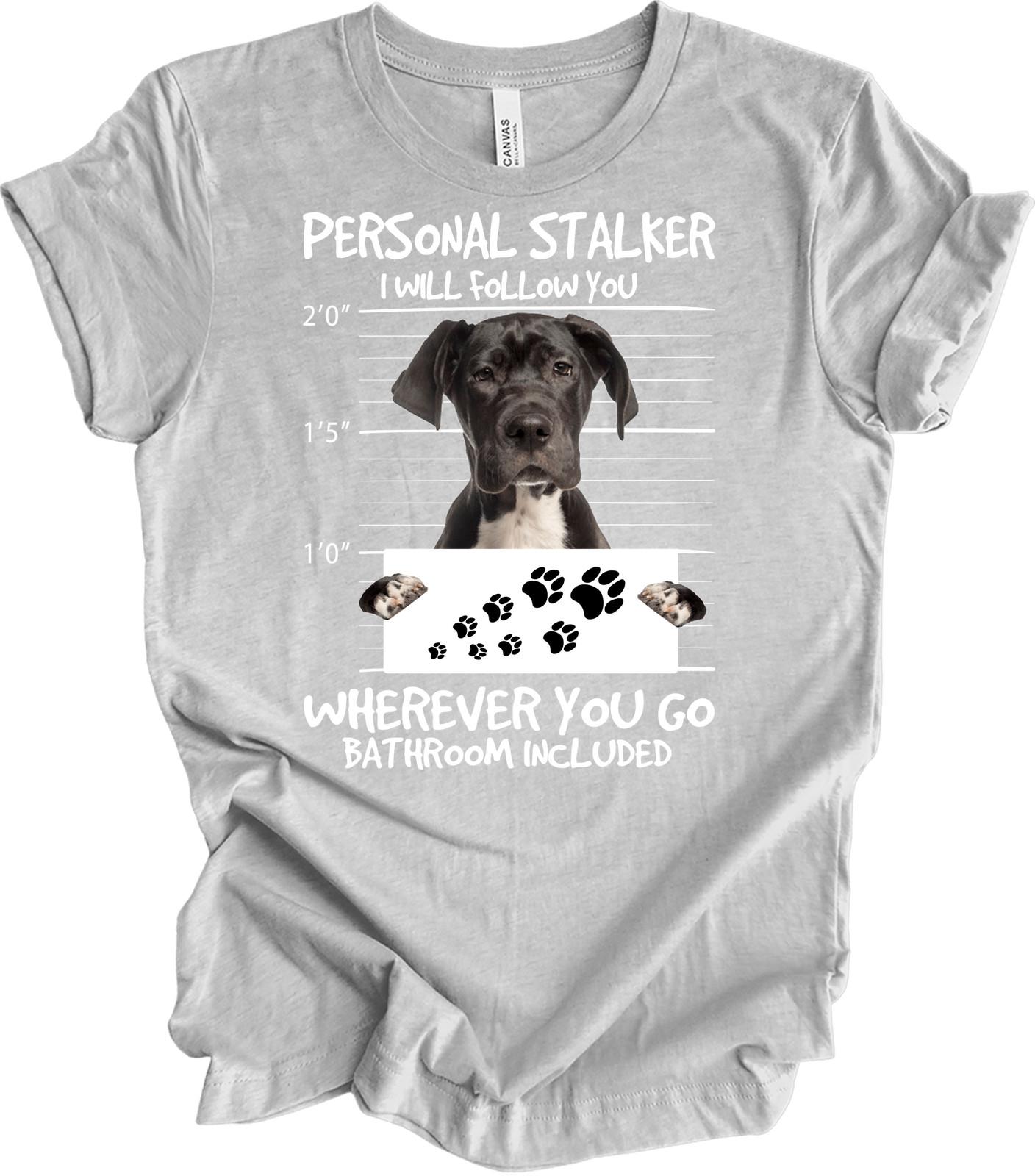 Personal Stalker Dog T-Shirt - Great Dane Mugshot Design XXXXL