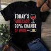 Today's Forecast 99% Chance of Wine Funny Gift Men's and Women's T-shirts