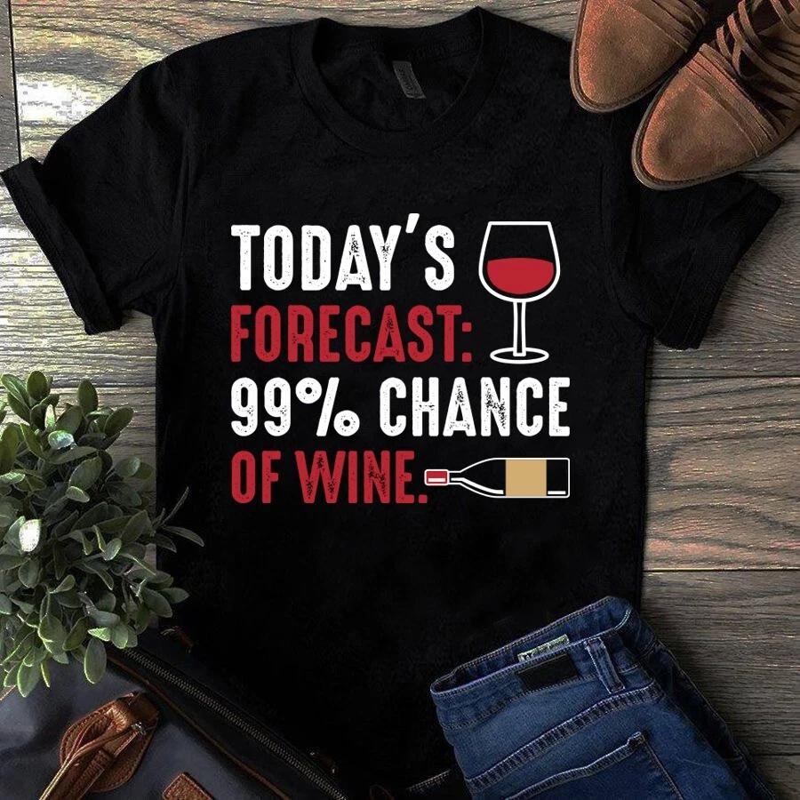 Today s Forecast 99% Chance of Wine Funny Gift Men s and Women s T-shirts M