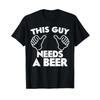 This Guy Needs A Beer T Shirt Vintage Versatile Stylish Graphic Soft Designer Clothes Top For Everyday Wear Homme