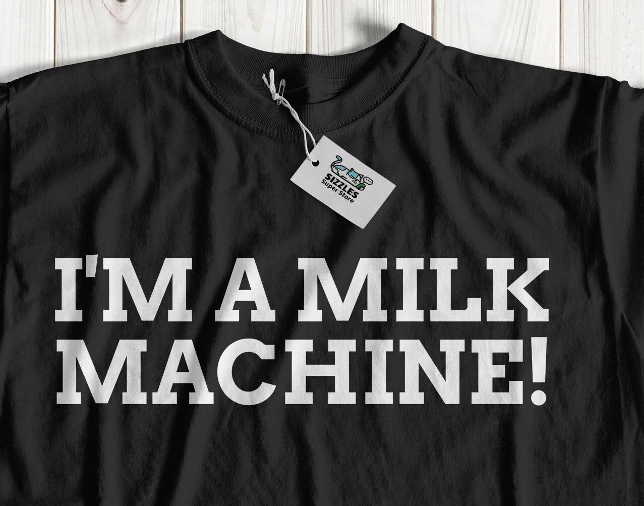 I m A Milk Machine! Funny Breast Feeding T-Shirt Gifts For A New Mother! 2XL