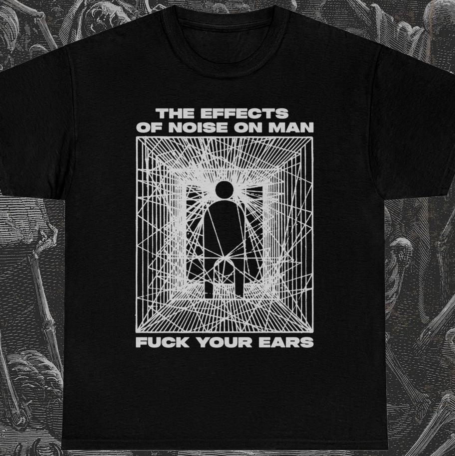 The Effects of Noise on Man T-shirt Music Band Rock Punk Metal Unisex tee S