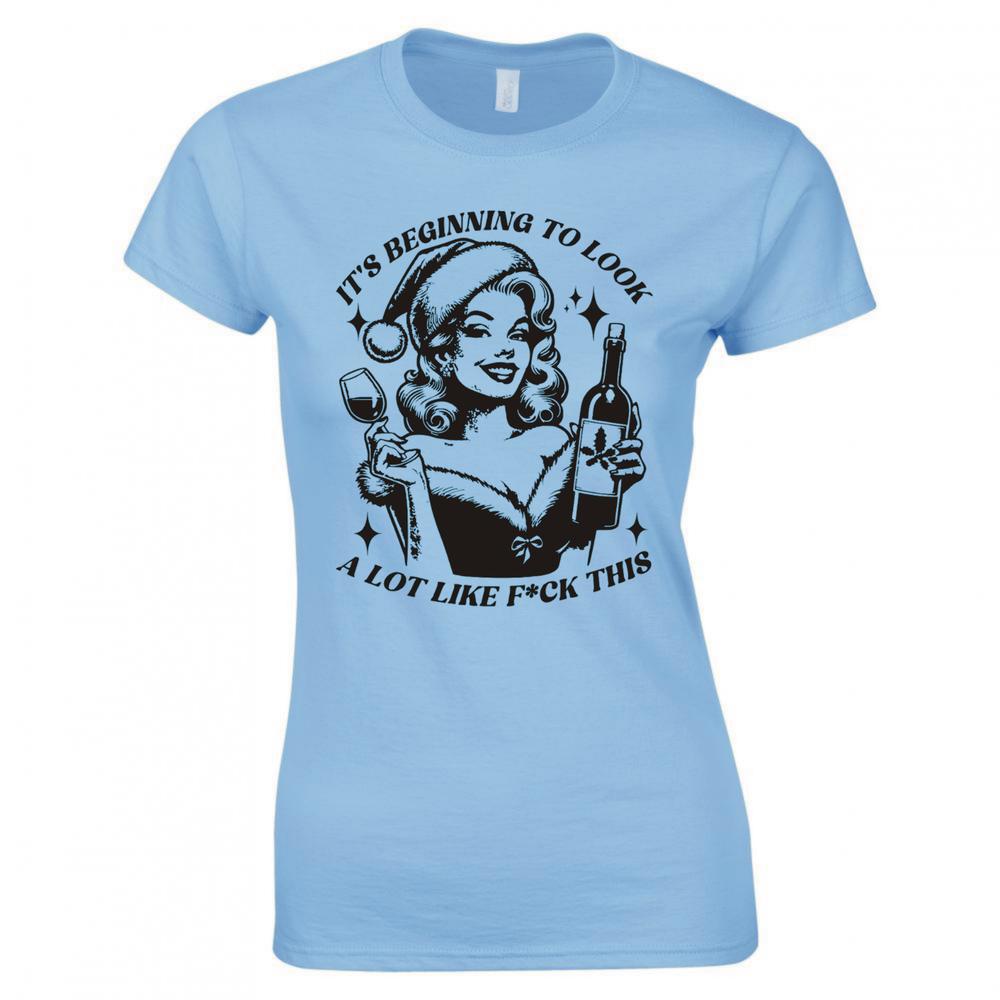 Its Beginning To Look A Lot Like FCk This Ladies Skinny Fit TShirt S
