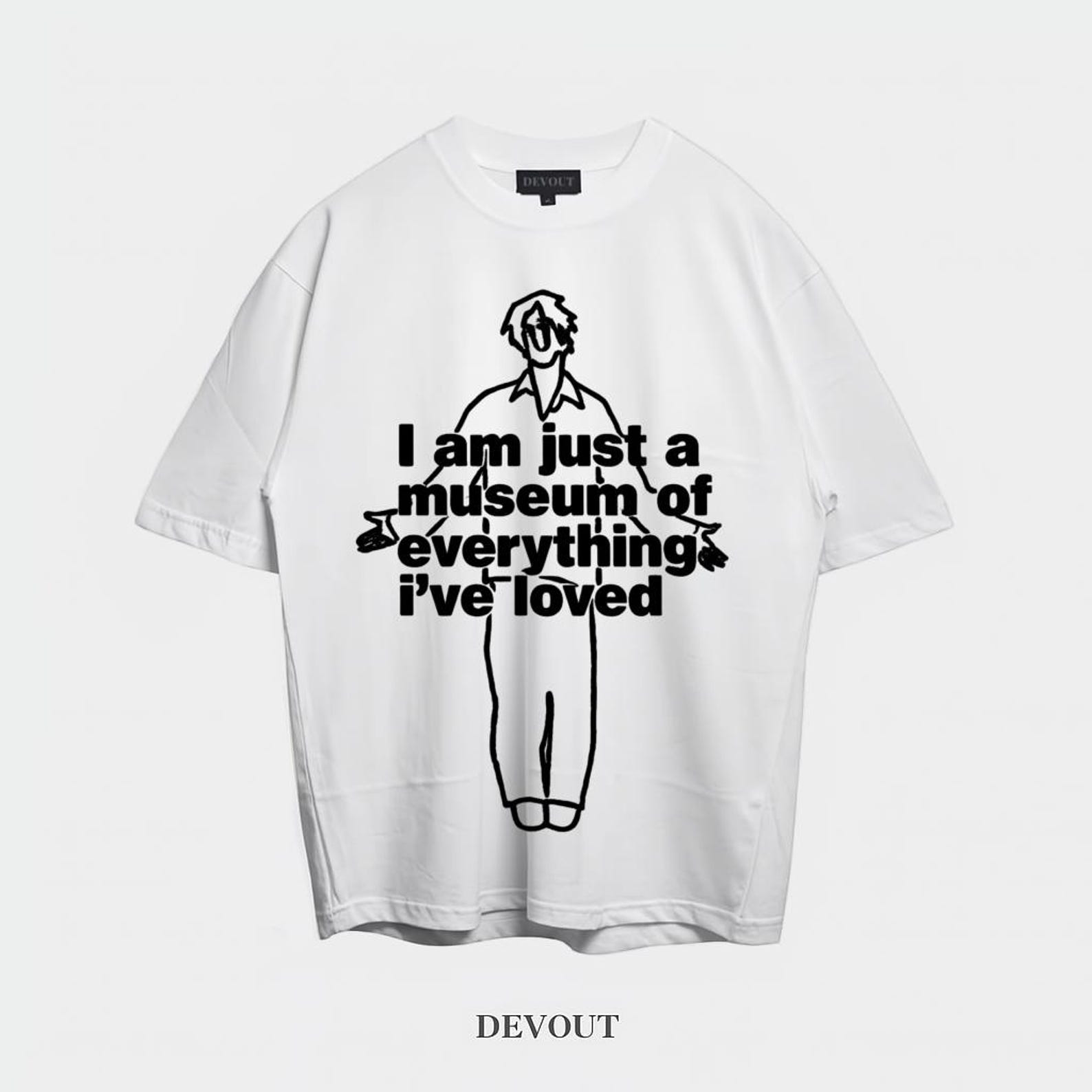 I Am Just a Museum of Everything I ve Loved T-Shirt | Typography Love Design S