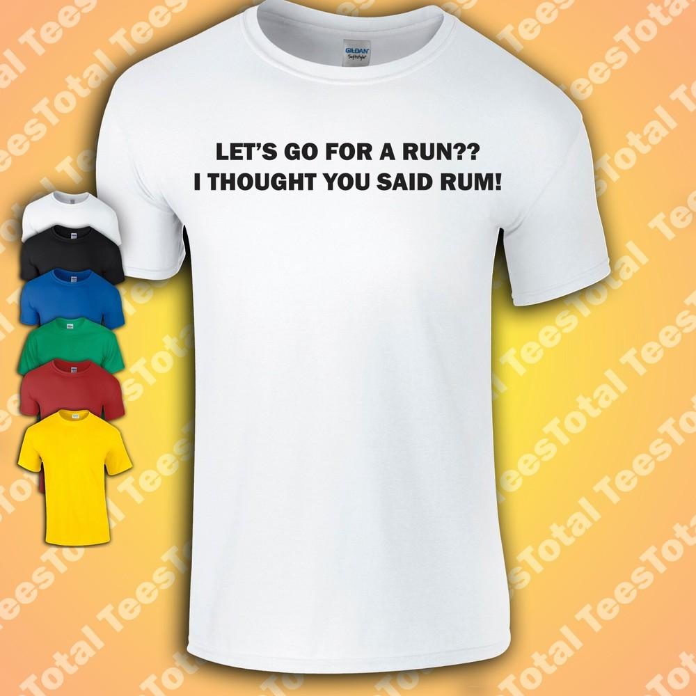 

LET’S GO FOR A RUN I THOUGHT YOU SAID RUM! T-Shirt XL