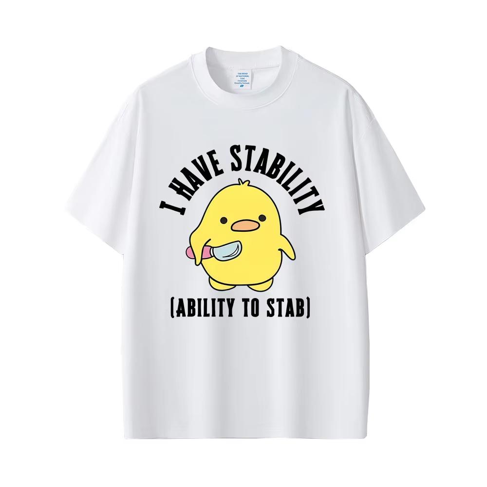 I Have Stability Ability To Stab Funny Duck Meme Graphic Tshirt Unisex Unisex Casual Humor T Shirt Cute Streetwear Summer New Top
